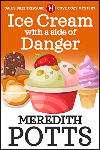 Ice Cream with a Side of Danger (Daley Buzz Treasure Cove Cozy Mystery Book 14)