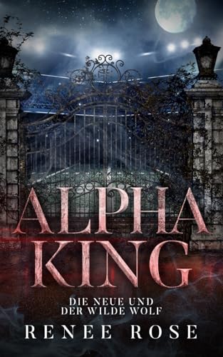 Alpha King: Die Neue und der wilde Wolf (Wolf Ridge High, Band 4)