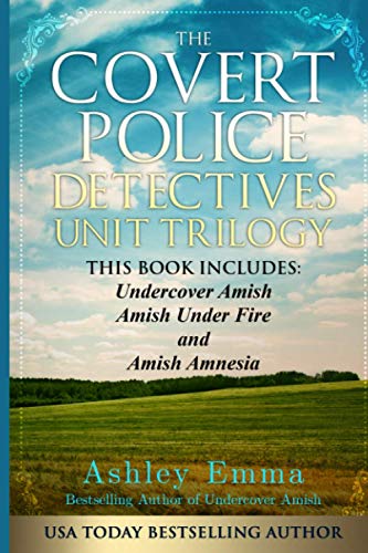 The Covert Police Detectives Unit Trilogy: Includes 3 Full-Length Amish Romance Novels: Undercover Amish, Amish Under Fire, and Amish Amnesia