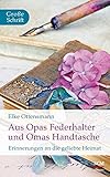  Aus Opas Federhalter und Omas Handtasche: Erinnerungen an die geliebte Heimat (Hänssler Großdruck)