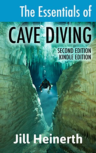 The Essentials of Cave Diving: The latest techniques, equipment and practices for scuba diving in caves and caverns using open circuit, side mount and rebreathers. (English Edition)