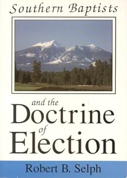 Mass Market Paperback Southern Baptists and the Doctrine of Election Book