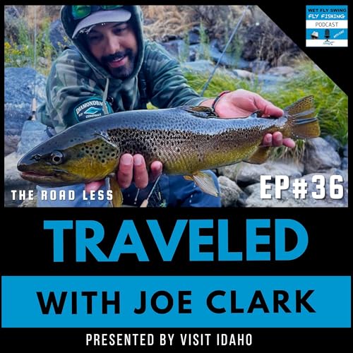 The Trout Bum Life with Joe Clark of Trout Yeah Guide Service - Team USA, The Popsicle (Traveled #36)