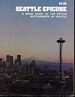 Seattle Epicure: A Menu Guide to the Better Restaurants in Seattle B000KRRZQ0 Book Cover