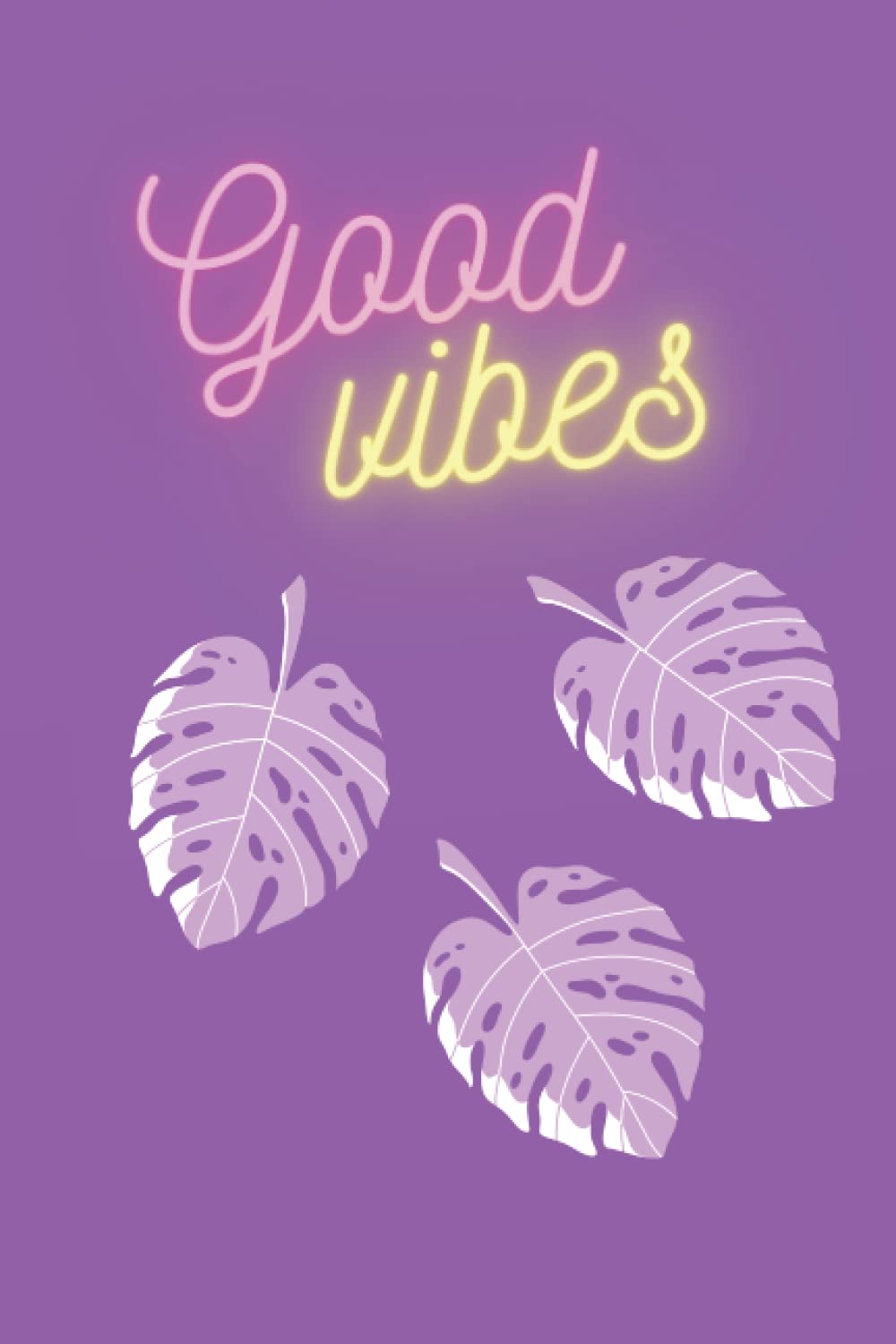 Good Vibes: Trendy Cute Good Vibes Lined Paper Notebook