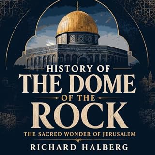 History of the Dome of the Rock: The Sacred Wonder of Jerusalem cover art