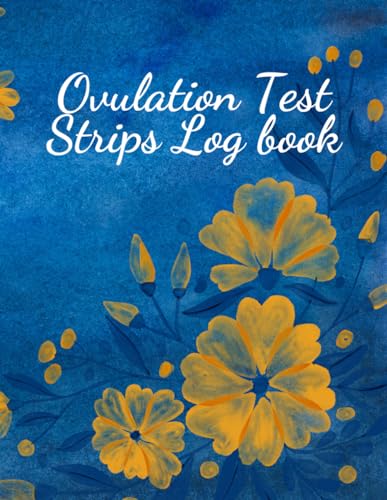 Ovulation Test Strips Log book: Identify your individual menstrual cycles and the stages of your fertility. Manual Pregnancy Notebook with Floral Cover