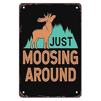 Funny Tin Signs Moose Just Moosing Around 8\ : Amazon.com.au: Home