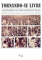 Tornando-Se Livre - Agentes Historicos E Lutas Sociais No Processo De Aboliçao (Em Portuguese do Brasil) 8531415039 Book Cover