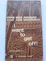 Stop the Church.. I Want to Get Off! B0006C0QRO Book Cover