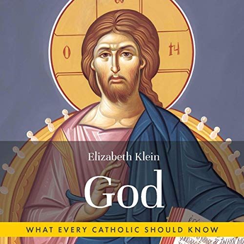 God: What Every Catholic Should Know by Elizabeth Klein episode artwork