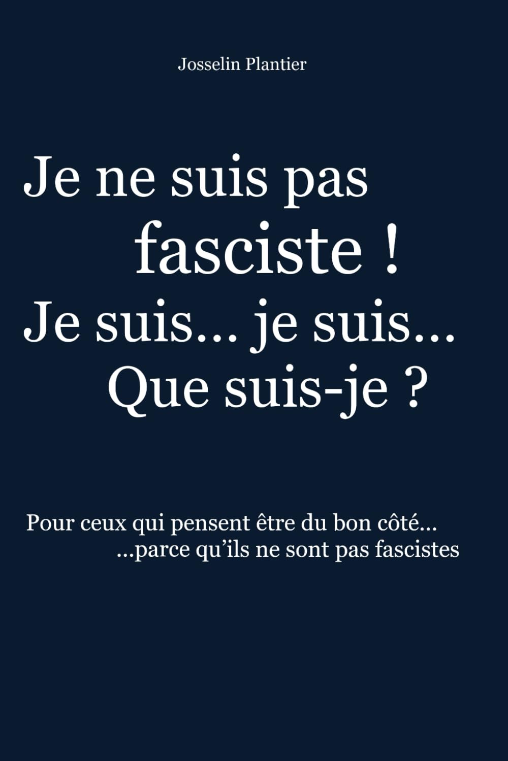Je ne suis pas fasciste, je suis… je suis… Que suis-je ?