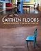 Earthen Floors: A Modern Approach to an Ancient Practice