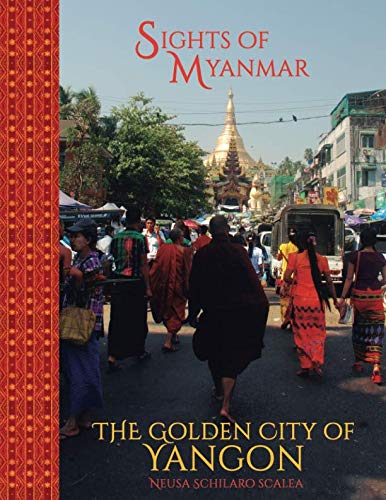 The Golden City of Yangon: Sights of Myanmar