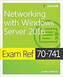 Exam Ref 70-741 Networking with Windows Server 2016 (English Edition)