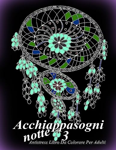 Acchiappasogni notte 3: Antistress Libro Da Colorare Per Adulti (Italian Edition)