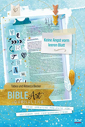 Bible Art Journaling: Keine Angst vorm leeren Blatt: Neue kreative Projekte für Anfänger und Fortg