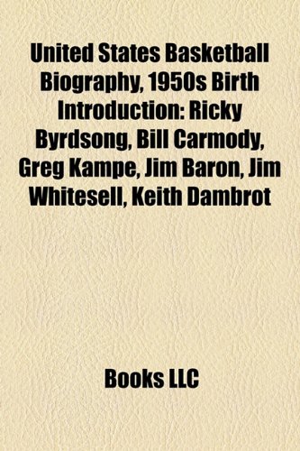 United States Basketball Biography, 1950s Birth Introduction: Ricky Byrdsong, Bill Carmody, Greg Kampe, Jim Baron, Jim Whitesell, Jeff Reynolds