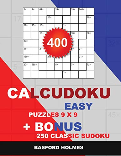 400 CalcuDoku EASY puzzles 9 x 9 + BONUS 250 classic sudoku: Sudoku easy puzzles and classic Sudoku 9x9 very hard levels (CalcuDoku classic sudoku)