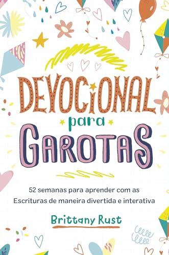 Devocional para garotas: 52 semanas para aprender com as Escritur...