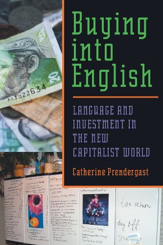 Buying into English: Language and Investment in the New Capitalist World (Composition, Literacy, and Culture Book 31)