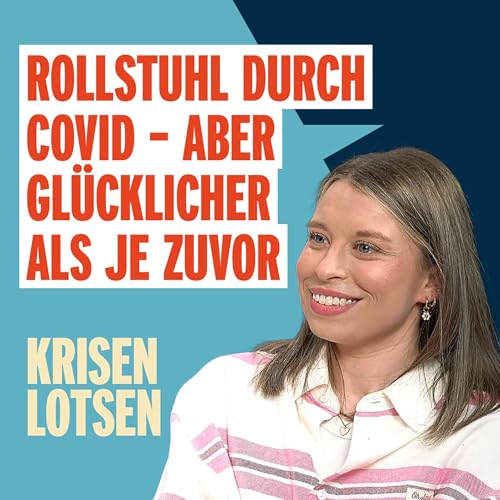 #14 Folge_Rollstuhl durch Covid - Aber gl&uuml;cklicher als je zuvor_(Annika Pukrop)