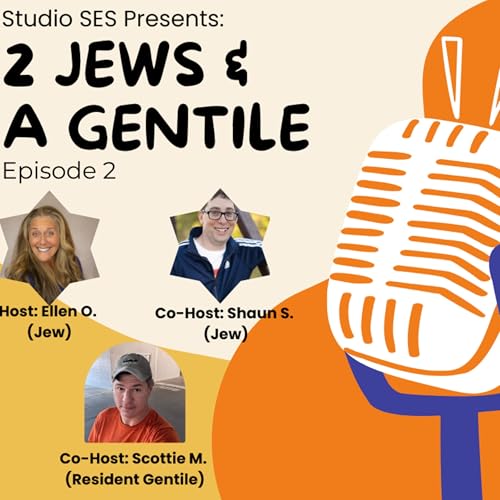 2 Jews & A Gentile - EP. 2 - Jewish Holi-daze