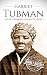 Harriet Tubman: A Life From Beginning to End (Biographies of Women in History Book 2)