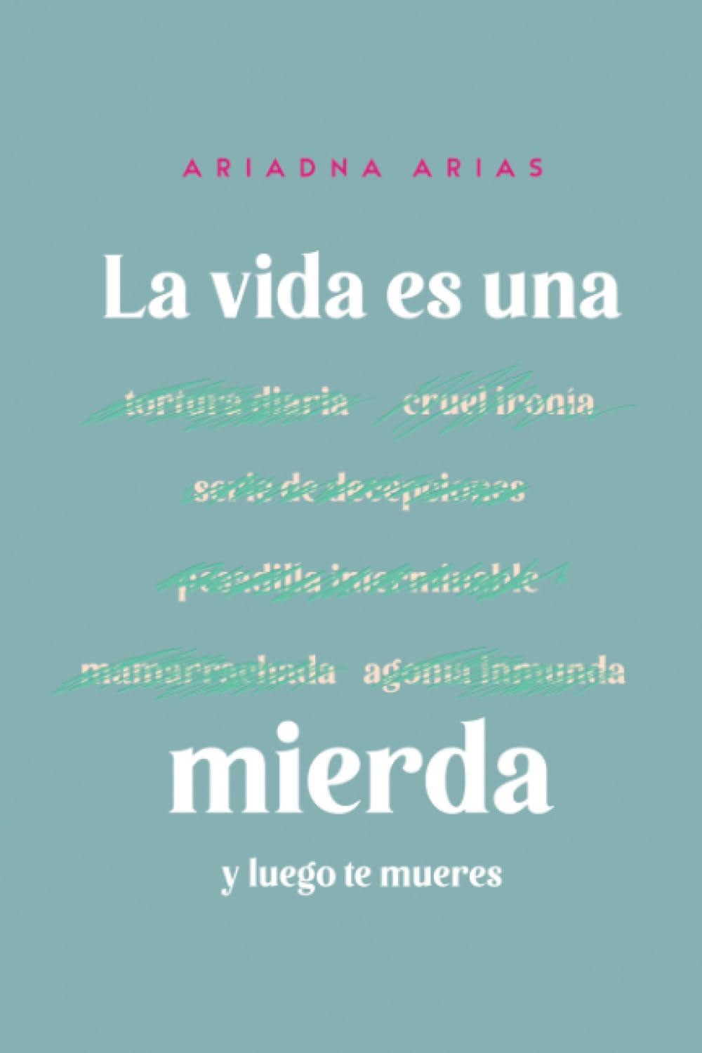 La vida es una mierda y luego te mueres