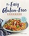 The Easy Gluten-Free Cookbook: Fast and Fuss-Free Recipes for Busy People on a Gluten-Free Diet