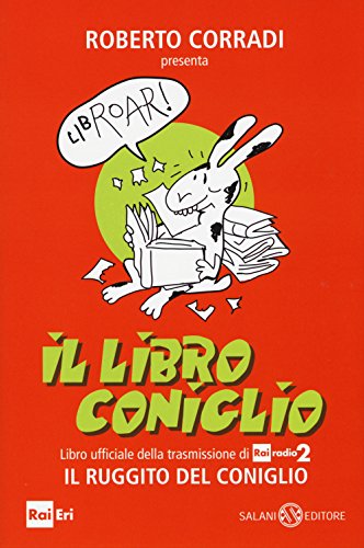 Il libro coniglio. Libro ufficiale della trasmissione di RaiRadio2 Il ruggito del coniglio Il libro coniglio. Libro ufficiale della trasmissione di RaiRadio2 Il ruggito del coniglio