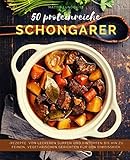 50 Proteinreiche Schongarerrezepte: Von leckeren Suppen und Eintöpfen bis hin zu feinen, vegetarischen Gerichten für den Eiweißkick