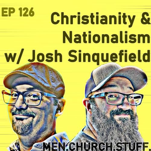126. Christianity & Nationalism w/ Josh Sinquefield