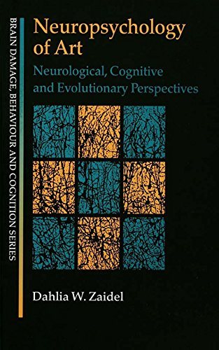 Neuropsychology of Art: Neurological, Cognitive and Evolutionary Perspectives (Brain, Behaviour and Cognition)