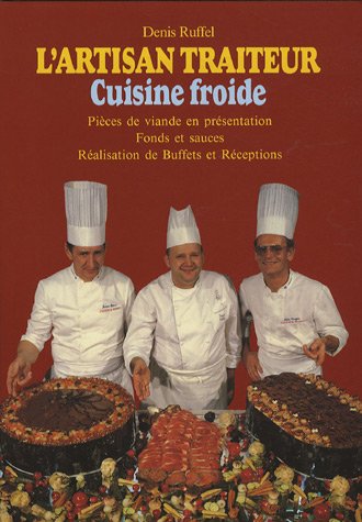 Télécharger L'artisan traiteur : Cuisine froide-pieces de viande en présentation, fonds et sauces, réalisation Livre eBook France