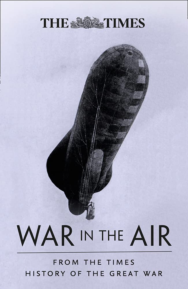 The War in the Air: From the Times History of the First World War