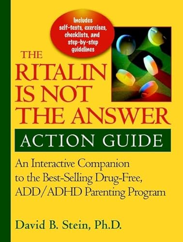 Ritalin Is Not The Answer Action Guide: An Interactive Companion To The Bestselling Drug–Free Add/Adhd Parenting Program