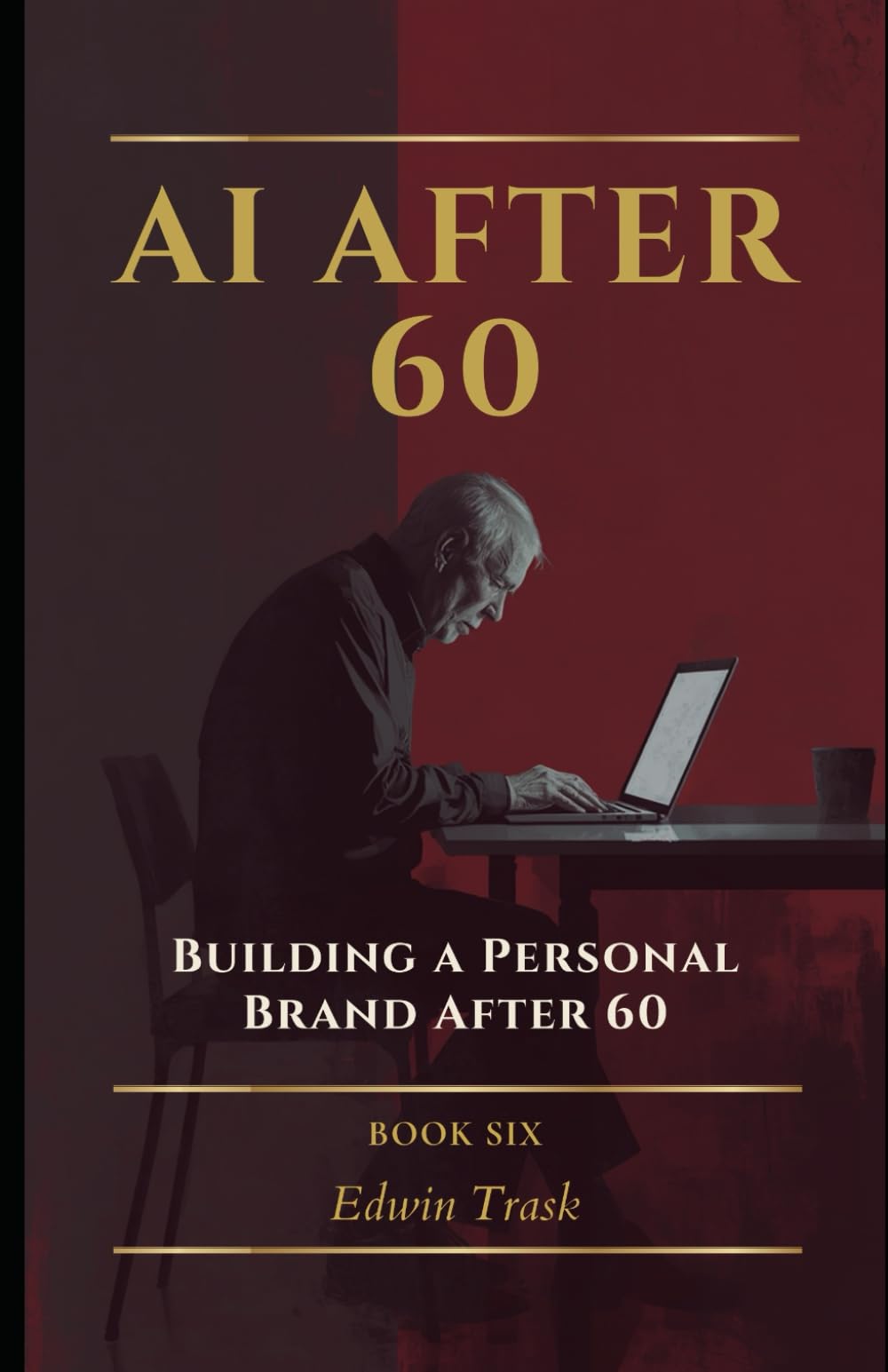 Building a Personal Brand After 60: 6 (AI After 60)