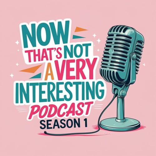 『Now That's Not A Very Interesting Podcast!』のカバーアート