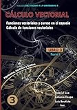 analisis vectorial y tensorial  Cálculo vectorial Libro 3-Parte I: Funciones vectoriales y curvas en el espacio-Cálculo de funciones vectoriales