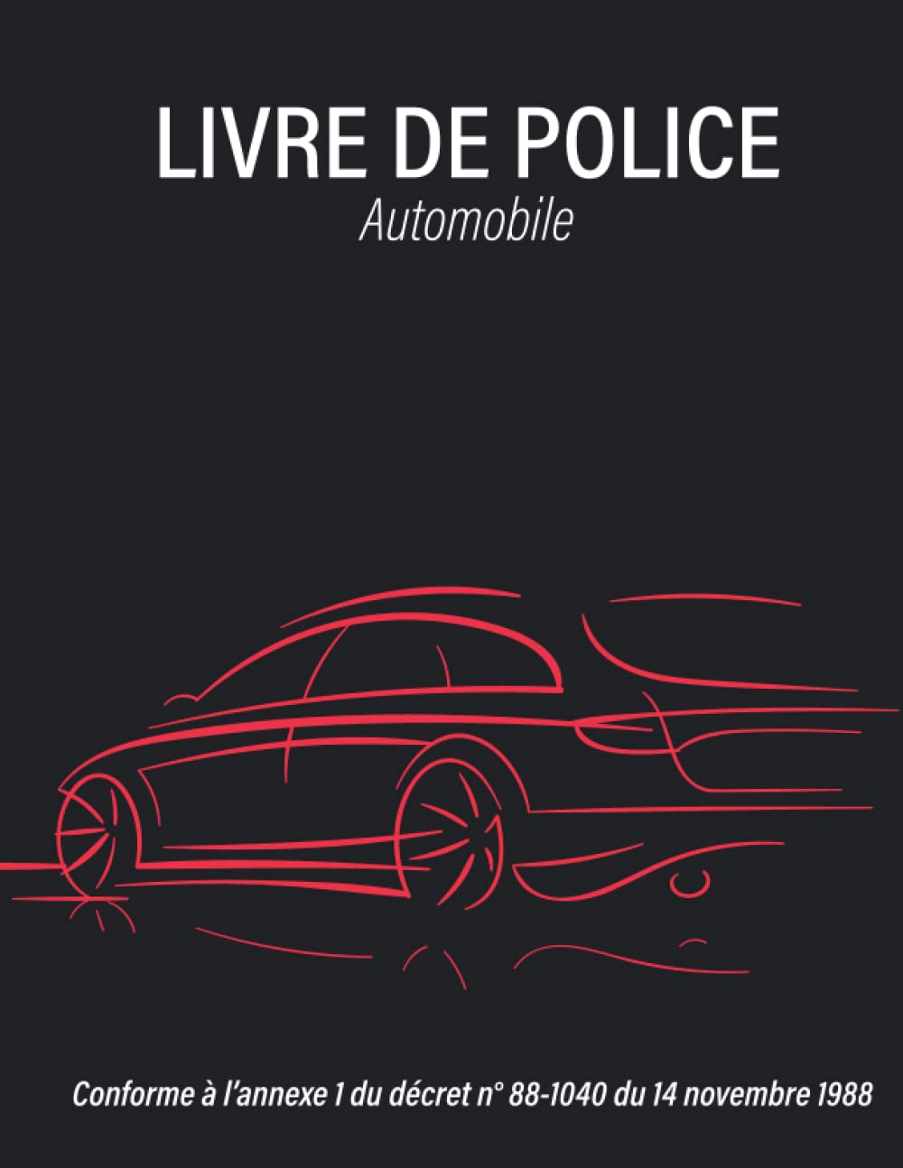 Registre D objets Mobiliers Garagistes Et Vendeurs De Véhicules D occasion Livre de Police Automobile: Cahier d'enregistrement des Véhicules |  Registre Conforme au décret 88-1040 | Grand format | 3 Voitures d'Occasion  par page - Izyprint, Business - Livres - Amazon.fr