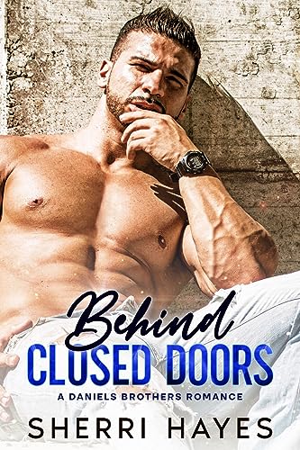 Behind Closed Doors: A Steamy Adult Contemporary Small Town Romance: 1