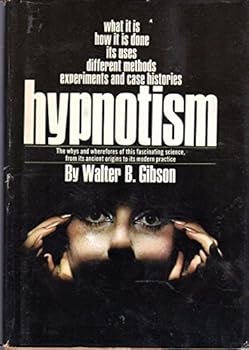Hypnotism; What It Is, How It Is Done; Its Uses; Different Methods; Experiments and Case Histories