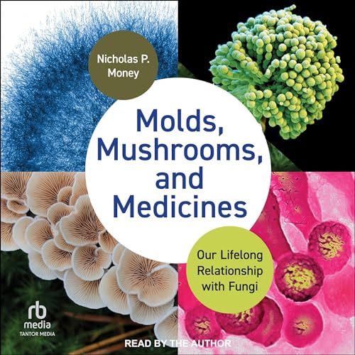 Molds, Mushrooms, and Medicines : Nicholas P. Money episode artwork