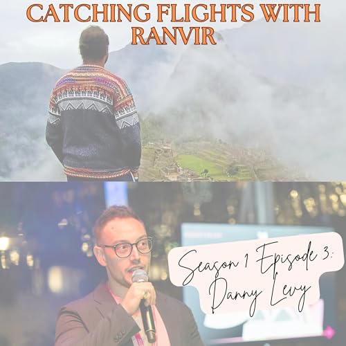 Catching Flights with Ranvir: Season 1 Episode 3 - Danny Levy