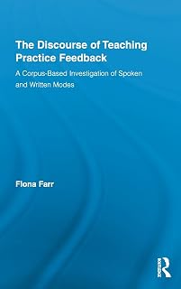 The Discourse of Teaching Practice Feedback (Routledge Advances in Corpus Linguistics)