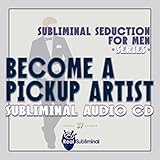Subliminal Seduction for Men Series: Become A Pickup Artist Subliminal Audio CD