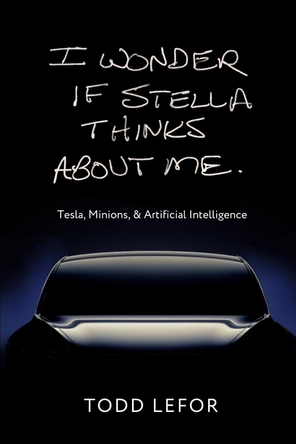 I wonder if Stella thinks about me: Tesla, Minions, & Artificial Intelligence