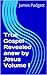 True Gospel Revealed anew by Jesus Volume I
