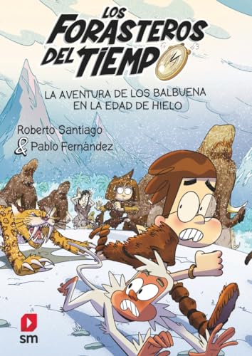 Los Forasteros del tiempo: La aventura de los Balbuena en la Edad de Hielo